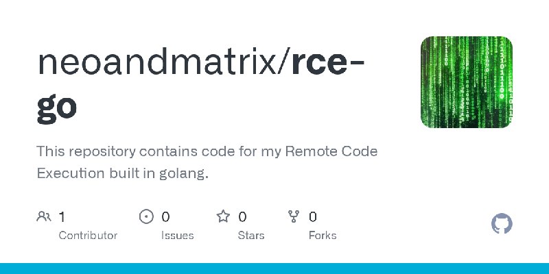 GitHub - neoandmatrix/rce-go: This repository contains code for my Remote Code Execution built in golang.