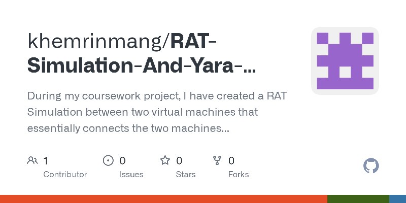 GitHub - khemrinmang/RAT-Simulation-And-Yara-Malware-Scanner: During my coursework project, I have created a RAT Simulation between…