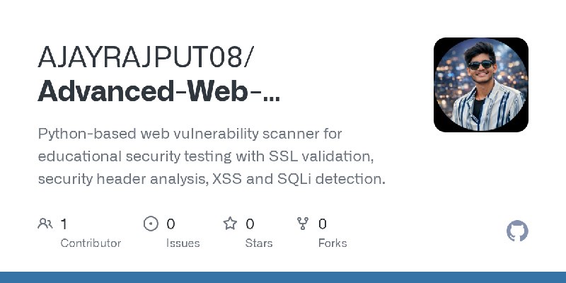 GitHub - AJAYRAJPUT08/Advanced-Web-Vulnerability-Scanner: Python-based web vulnerability scanner for educational security testing…