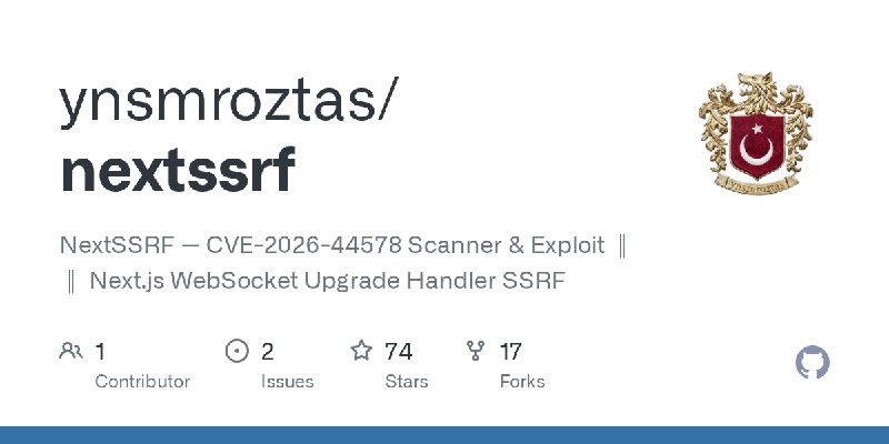 GitHub - ynsmroztas/nextssrf: NextSSRF — CVE-2026-44578 Scanner & Exploit          ║ ║   Next.js WebSocket Upgrade Handler SSRF