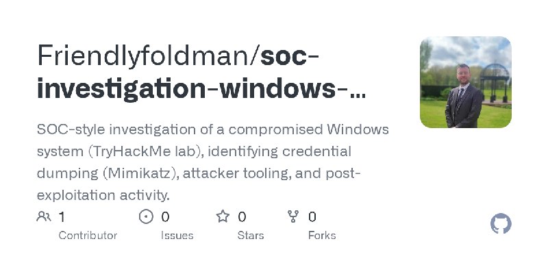 GitHub - Friendlyfoldman/soc-investigation-windows-compromise: SOC-style investigation of a compromised Windows system (TryHackMe…