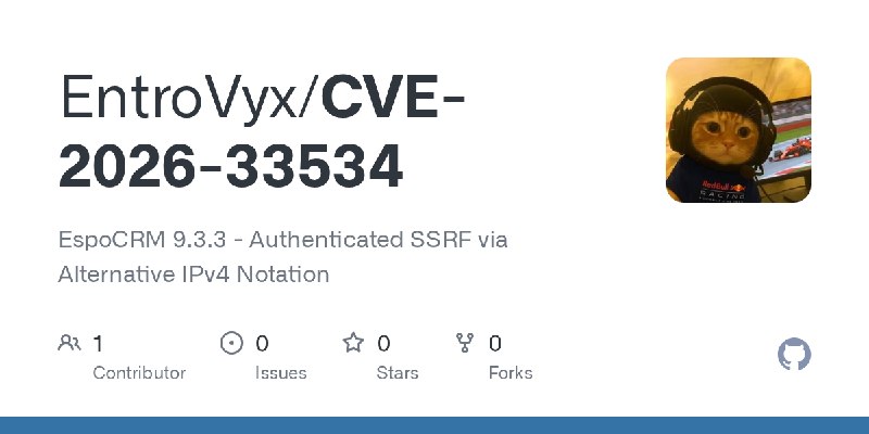GitHub - EntroVyx/CVE-2026-33534: EspoCRM 9.3.3 - Authenticated SSRF via Alternative IPv4 Notation