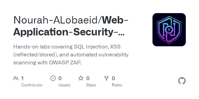 GitHub - Nourah-ALobaeid/Web-Application-Security-Labs: Hands-on labs covering SQL Injection, XSS (reflected/stored), and automated…