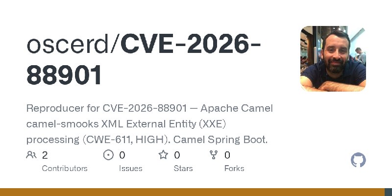 GitHub - oscerd/CVE-2026-88901: Reproducer for CVE-2026-88901 — Apache Camel camel-smooks XML External Entity (XXE) processing…