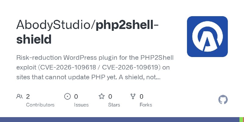 GitHub - AbodyStudio/php2shell-shield: Risk-reduction WordPress plugin for the PHP2Shell exploit (CVE-2026-109618 / CVE-2026-109619)…