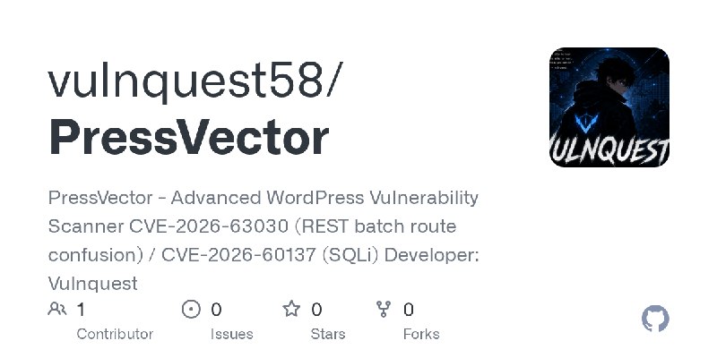 GitHub - vulnquest58/PressVector: PressVector - Advanced WordPress Vulnerability Scanner CVE-2026-63030 (REST batch route confusion)…