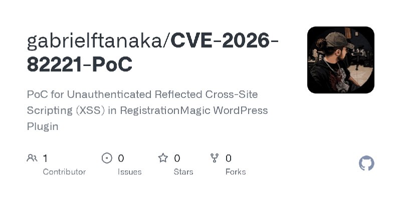 GitHub - gabrielftanaka/CVE-2026-82221-PoC: PoC for Unauthenticated Reflected Cross-Site Scripting (XSS) in RegistrationMagic WordPress…