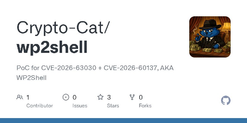 GitHub - Crypto-Cat/wp2shell: PoC for CVE-2026-63030 + CVE-2026-60137, AKA WP2Shell