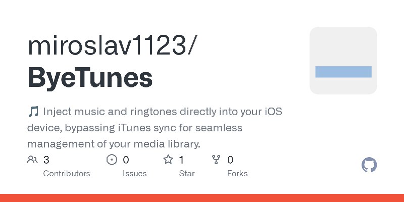 GitHub - miroslav1123/ByeTunes: 🎵 Inject music and ringtones directly into your iOS device, bypassing iTunes sync for seamless…