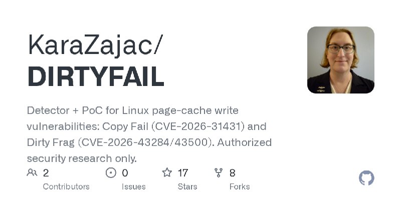 GitHub - KaraZajac/DIRTYFAIL: Detector + PoC for Linux page-cache write vulnerabilities: Copy Fail (CVE-2026-31431) and Dirty Frag…
