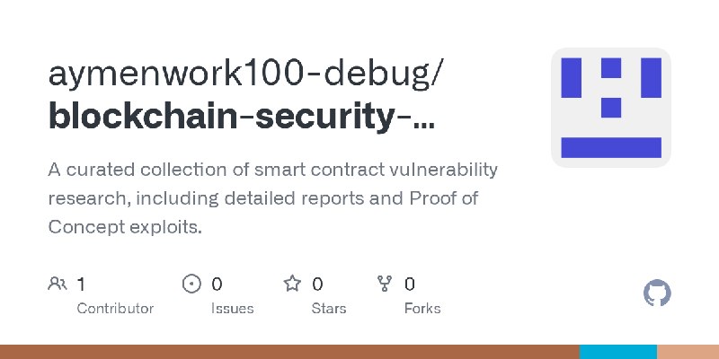 GitHub - aymenwork100-debug/blockchain-security-research: A curated collection of smart contract vulnerability research, including…