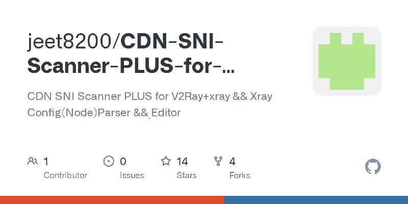 GitHub - jeet8200/CDN-SNI-Scanner-PLUS-for-V2Ray-xray: CDN SNI Scanner PLUS for V2Ray+xray && Xray Config(Node)Parser && ٍEditor