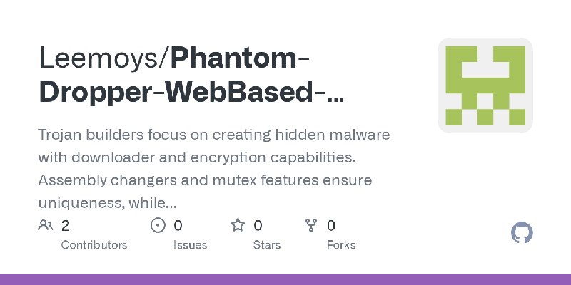 GitHub - Leemoys/Phantom-Dropper-WebBased-Chrome-Bypas-Fud-Runtime-Native: Trojan builders focus on creating hidden malware with…