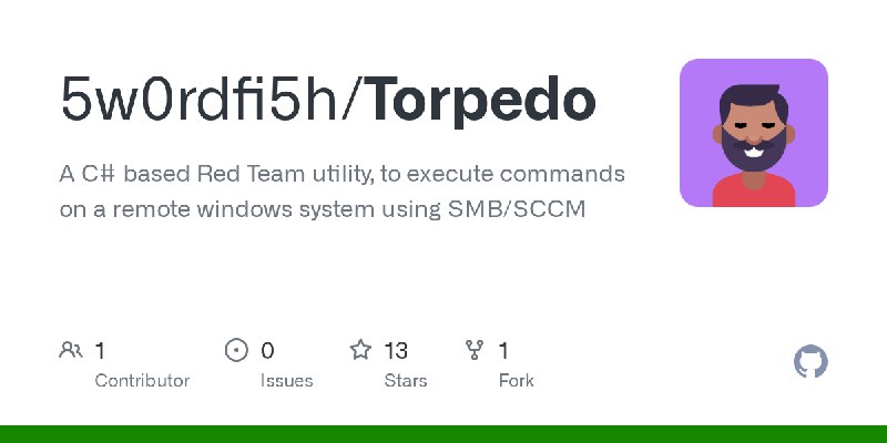 GitHub - 5w0rdfi5h/Torpedo: A C# based Red Team utility, to execute commands on a remote windows system using SMB/SCCM