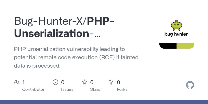 GitHub - Bug-Hunter-X/PHP-Unserialization-Vulnerability--Potential-RCE-3mt9c: PHP unserialization vulnerability leading to potential…
