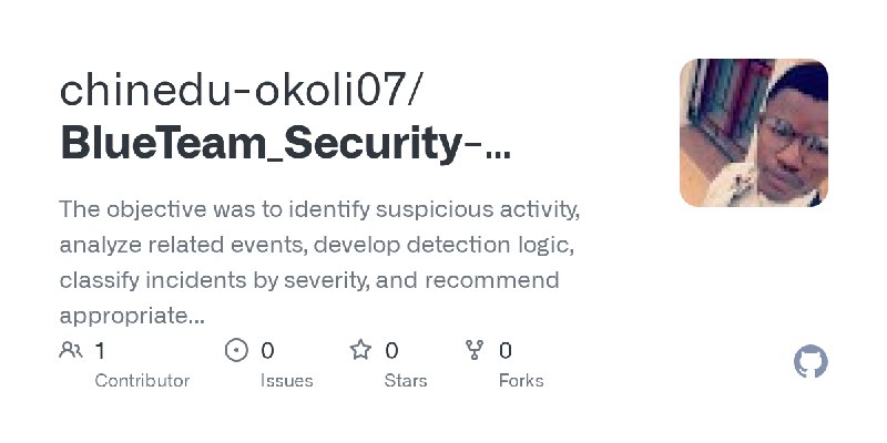GitHub - chinedu-okoli07/BlueTeam_Security-Monitoring-Incident-Response: The objective was to identify suspicious activity, analyze…