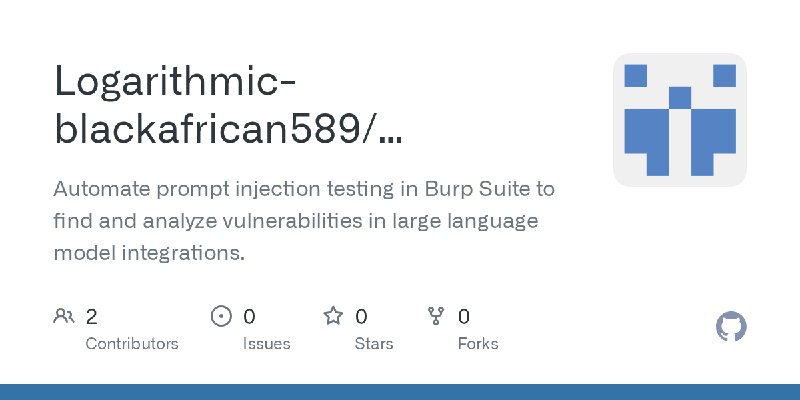 GitHub - Logarithmic-blackafrican589/LLMInjector: Automate prompt injection testing in Burp Suite to find and analyze vulnerabilities…
