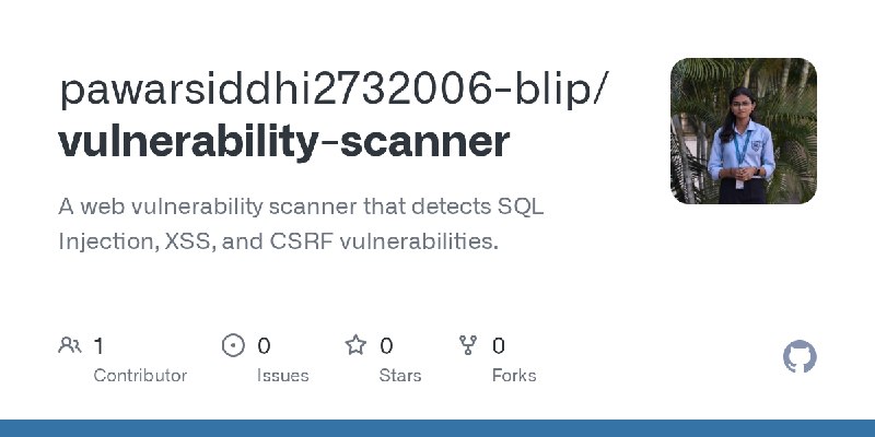 GitHub - pawarsiddhi2732006-blip/vulnerability-scanner: A web vulnerability scanner that detects SQL Injection, XSS, and CSRF …