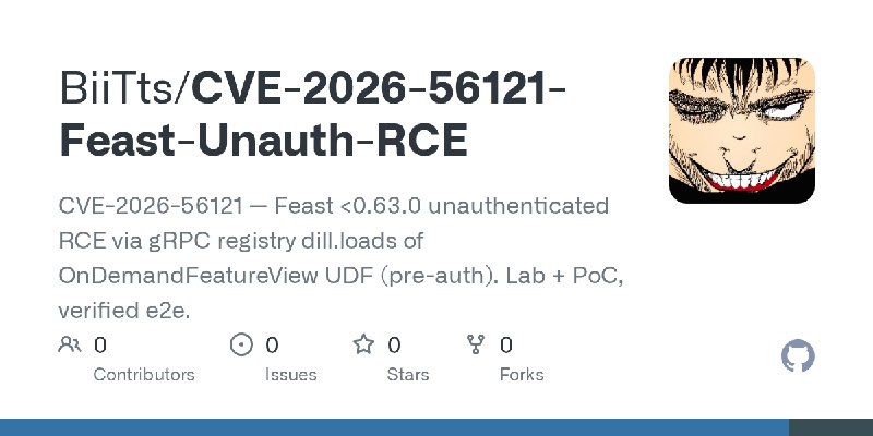 GitHub - BiiTts/CVE-2026-56121-Feast-Unauth-RCE: CVE-2026-56121 — Feast <0.63.0 unauthenticated RCE via gRPC registry dill.loads…