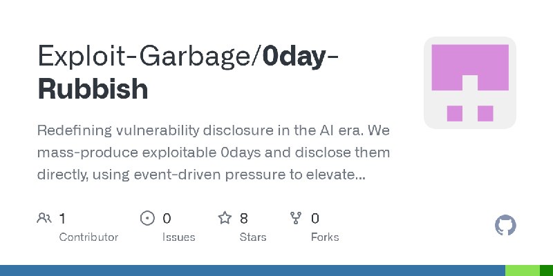 GitHub - Exploit-Garbage/0day-Rubbish: Redefining vulnerability disclosure in the AI era. We mass-produce exploitable 0days and…