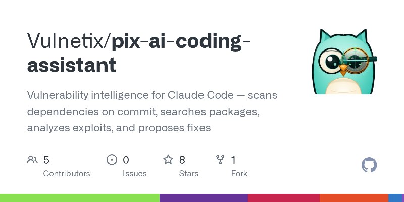GitHub - Vulnetix/pix-ai-coding-assistant: Vulnerability intelligence for Claude Code — scans dependencies on commit, searches…
