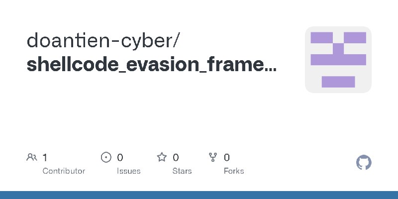 GitHub - doantien-cyber/shellcode_evasion_framework