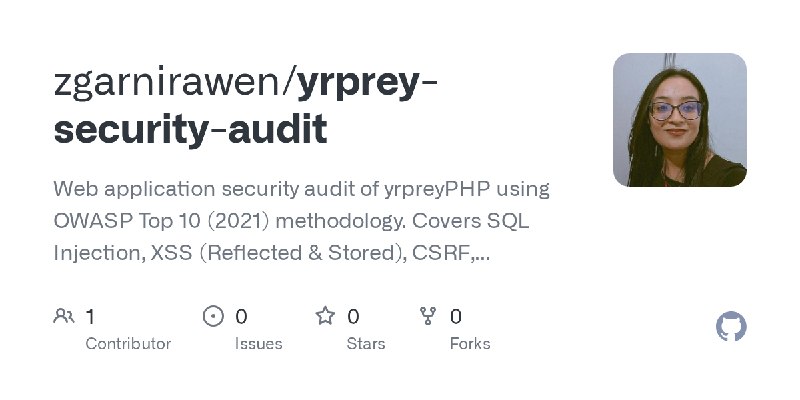 GitHub - zgarnirawen/yrprey-security-audit: Web application security audit of yrpreyPHP using OWASP Top 10 (2021) methodology.…
