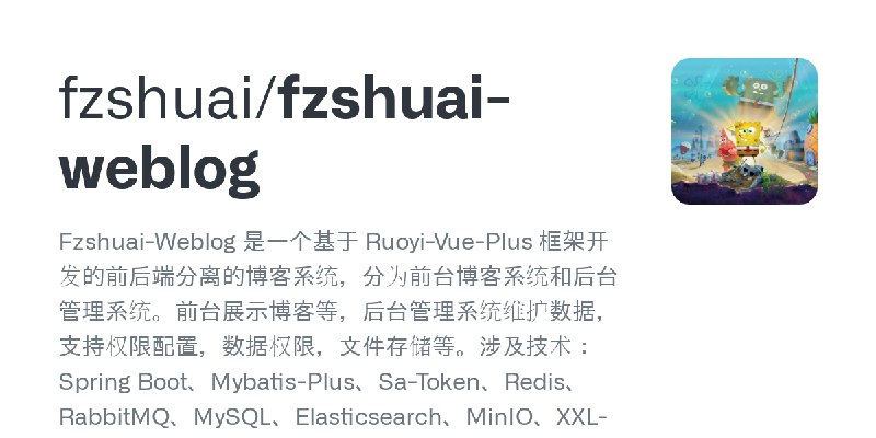GitHub - fzshuai/fzshuai-weblog: Fzshuai-Weblog 是一个基于 Ruoyi-Vue-Plus 框架开发的前后端分离的博客系统，分为前台博客系统和后台管理系统。前台展示博客等，后台管理系统维护数据，支持权限配置…
