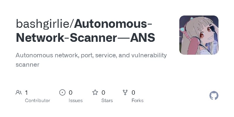 GitHub - bashgirlie/Autonomous-Network-Scanner---ANS: Autonomous network, port, service, and vulnerability scanner
