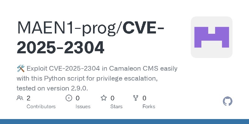 GitHub - MAEN1-prog/CVE-2025-2304: 🛠️ Exploit CVE-2025-2304 in Camaleon CMS easily with this Python script for privilege escalation…