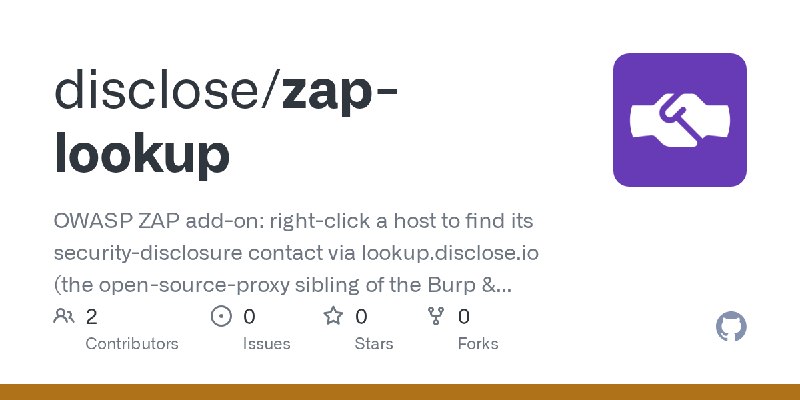 GitHub - disclose/zap-lookup: OWASP ZAP add-on: right-click a host to find its security-disclosure contact via lookup.disclose.io…