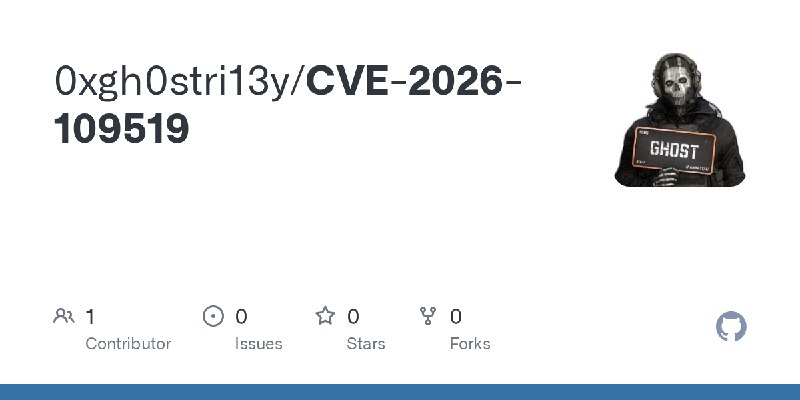 GitHub - 0xgh0stri13y/CVE-2026-109519