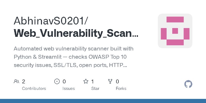 GitHub - AbhinavS0201/Web_Vulnerability_Scanner: Automated web vulnerability scanner built with Python & Streamlit — checks OWASP…