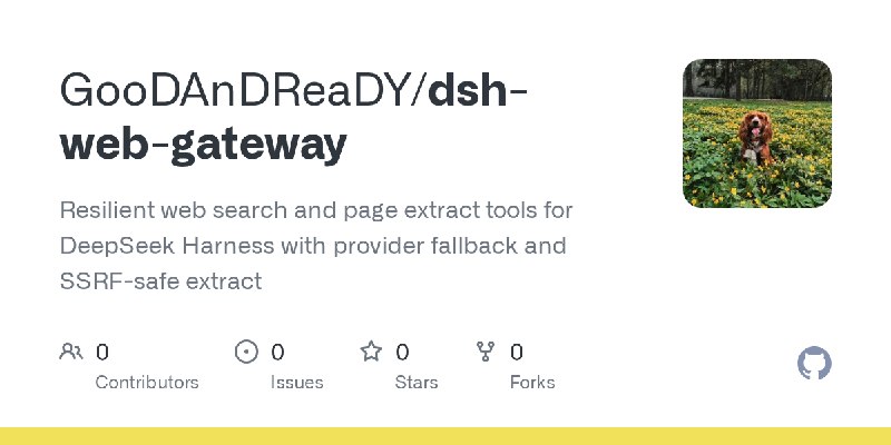 GitHub - GooDAnDReaDY/dsh-web-gateway: Resilient web search and page extract tools for DeepSeek Harness with provider fallback…