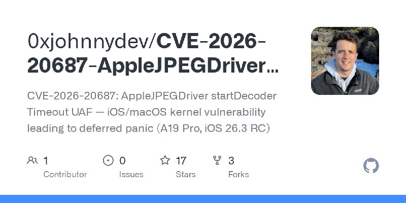 GitHub - 0xjohnnydev/CVE-2026-20687-AppleJPEGDriver-UAF: CVE-2026-20687: AppleJPEGDriver startDecoder Timeout UAF — iOS/macOS kernel…