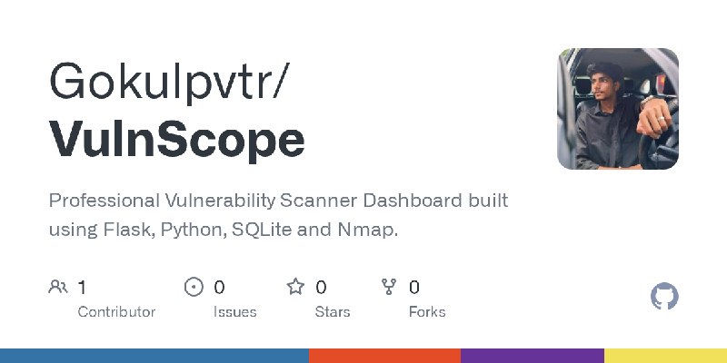 GitHub - Gokulpvtr/VulnScope: Professional Vulnerability Scanner Dashboard built using Flask, Python, SQLite and Nmap.