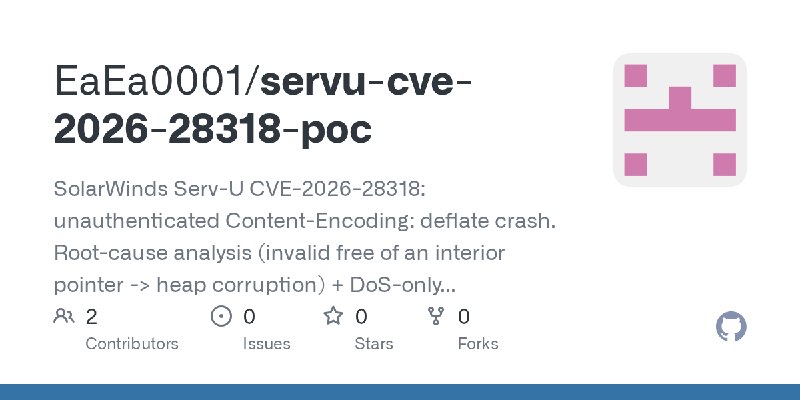GitHub - EaEa0001/servu-cve-2026-28318-poc: SolarWinds Serv-U CVE-2026-28318: unauthenticated Content-Encoding: deflate crash.…