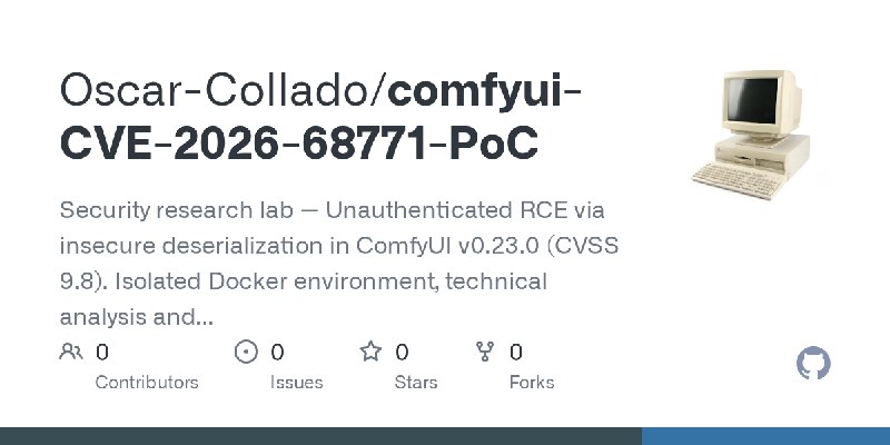 GitHub - Oscar-Collado/comfyui-CVE-2026-68771-PoC: Security research lab — Unauthenticated RCE via insecure deserialization in…