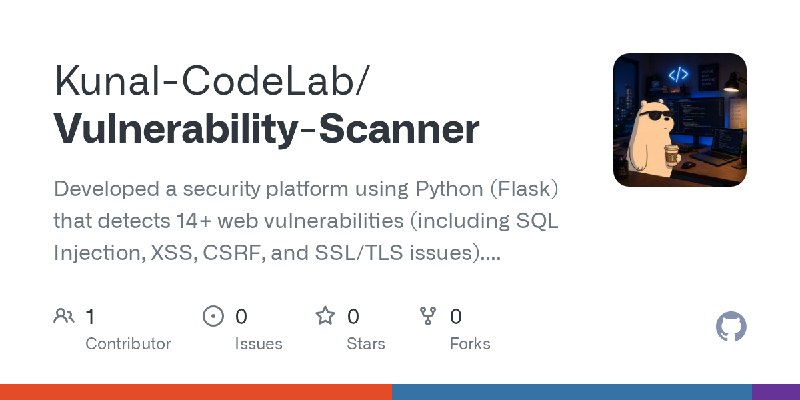 GitHub - Kunal-CodeLab/Vulnerability-Scanner: Developed a security platform using Python (Flask) that detects 14+ web vulnerabilities…