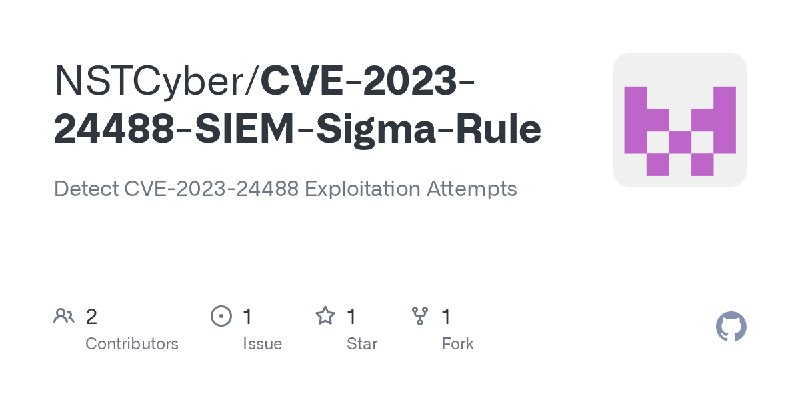 GitHub - NSTCyber/CVE-2023-24488-SIEM-Sigma-Rule: Detect CVE-2023-24488 Exploitation Attempts