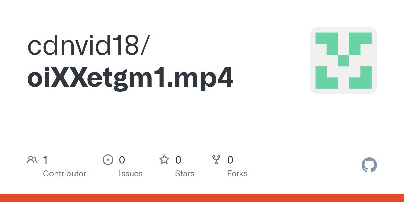 GitHub - cdnvid18/oiXXetgm1.mp4