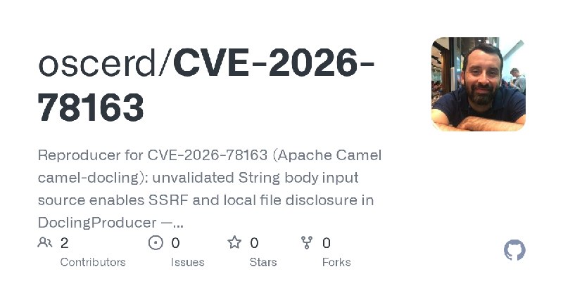 GitHub - oscerd/CVE-2026-78163: Reproducer for CVE-2026-78163 (Apache Camel camel-docling): unvalidated String body input source…
