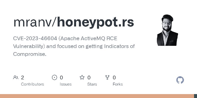 GitHub - mranv/honeypot.rs: CVE-2023-46604 (Apache ActiveMQ RCE Vulnerability) and focused on getting Indicators of Compromise.