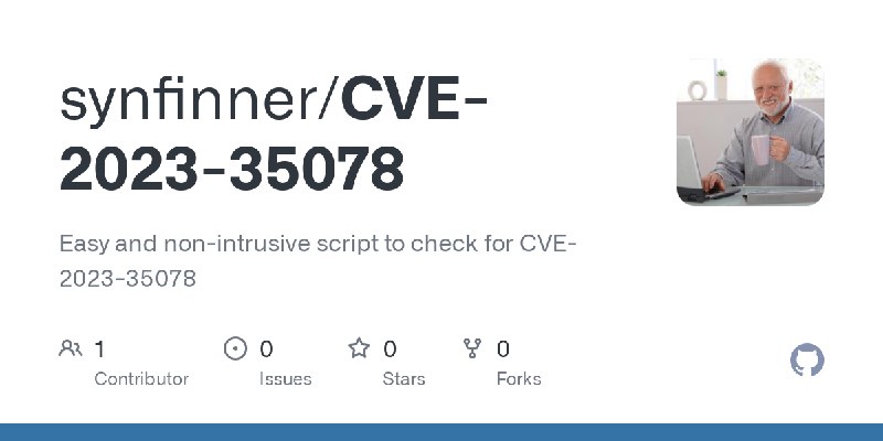 GitHub - synfinner/CVE-2023-35078: Easy and non-intrusive script to check for CVE-2023-35078