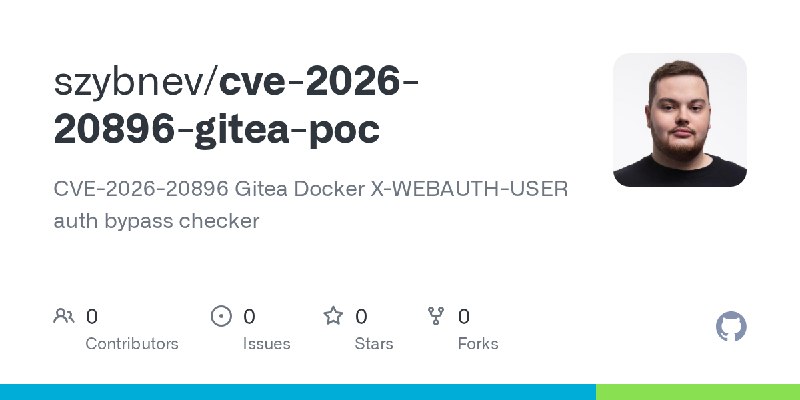 GitHub - szybnev/cve-2026-20896-gitea-poc: CVE-2026-20896 Gitea Docker X-WEBAUTH-USER auth bypass checker