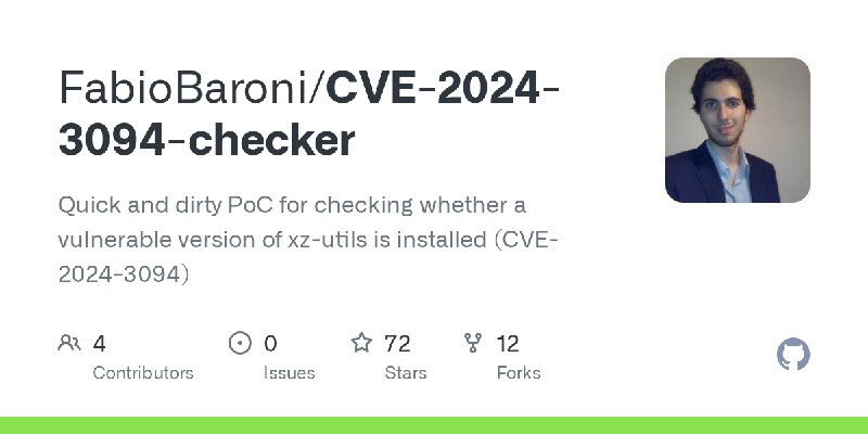 GitHub - FabioBaroni/CVE-2024-3094-checker: Quick and dirty PoC for checking whether a vulnerable version of xz-utils is installed…