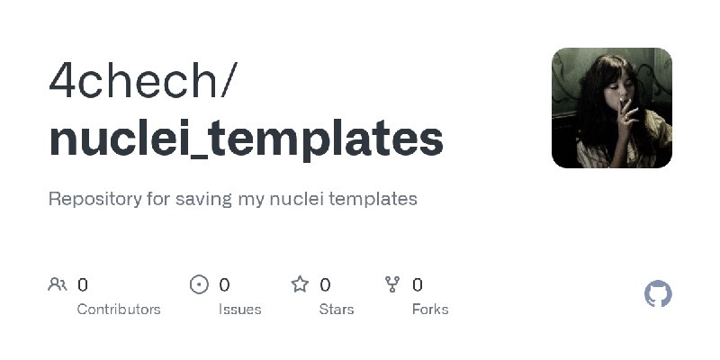 GitHub - 4chech/nuclei_templates: Repository for saving my nuclei templates