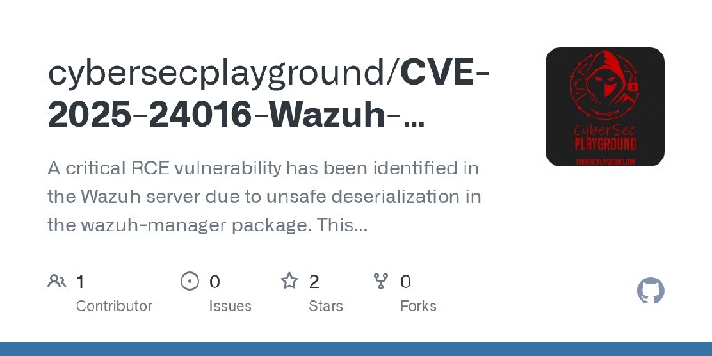 GitHub - cybersecplayground/CVE-2025-24016-Wazuh-Remote-Code-Execution-RCE-PoC: A critical RCE vulnerability has been identified…
