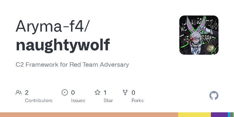 GitHub - Aryma-f4/naughtywolf: C2 Framework for Red Team Adversary