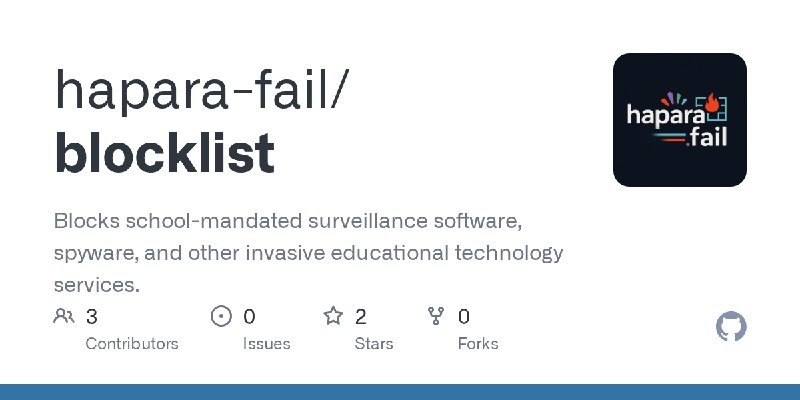 GitHub - hapara-fail/blocklist: Blocks school-mandated surveillance software, spyware, and other invasive educational technology…